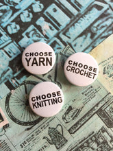 Load image into Gallery viewer, Choose Knitting, Yarn, Crochet Pinback Button Badge, 25mm
