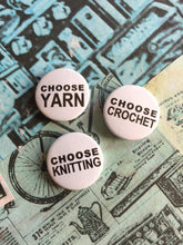 Load image into Gallery viewer, Choose Knitting, Yarn, Crochet Pinback Button Badge, 25mm