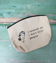 Load image into Gallery viewer, I Crochet So I Don’t Kill People Cotton Canvas Notions Pouch