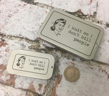 Load image into Gallery viewer, Notions Tin, I Knit So I Don't Kill People