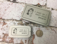 Load image into Gallery viewer, Notions Tin, I Knit So I Don't Kill People