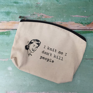 I Knit So I Don’t Kill People Cotton Canvas Notions Pouch