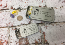 Load image into Gallery viewer, Notions Tin, I Crochet So I Don't Kill People