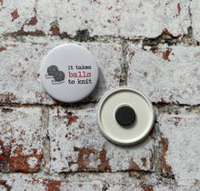 Load image into Gallery viewer, It Takes Balls to Knit/Crochet Pocket Mirror, Pinback Badge, Fridge Magnet, 58mm