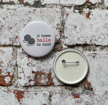 Load image into Gallery viewer, It Takes Balls to Knit/Crochet Pocket Mirror, Pinback Badge, Fridge Magnet, 58mm