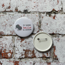 Load image into Gallery viewer, It Takes Balls to Knit/Crochet Pocket Mirror, Pinback Badge, Fridge Magnet, 58mm