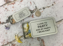 Load image into Gallery viewer, Notions Tin, I Like to Party and by Party I Mean Knit