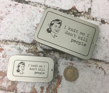 Load image into Gallery viewer, Notions Tin, I Knit So I Don't Kill People