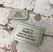 Load image into Gallery viewer, Notions Tin, I Like to Party and by Party I Mean Crochet