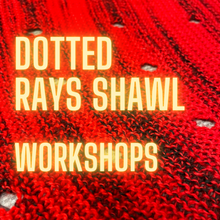 Load image into Gallery viewer, Workshop - Knit a Dotted Rays Shawl
