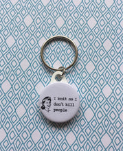 Load image into Gallery viewer, I Knit So I Don&#39;t Kill Keyring, 1&quot;/25mm

