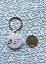 Load image into Gallery viewer, I Crochet So I don&#39;t Kill People Keyring, 25mm/1&quot;
