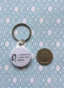 I Crochet So I don't Kill People Keyring, 25mm/1"