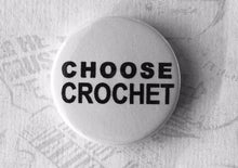 Load image into Gallery viewer, Choose Knitting, Yarn, Crochet Pinback Button Badge, 25mm
