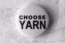 Load image into Gallery viewer, Choose Knitting, Yarn, Crochet Pinback Button Badge, 25mm

