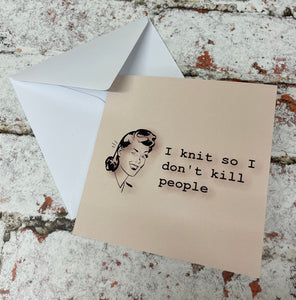 I Knit So I Don’t Kill People, Greetings Card
