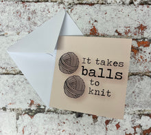 Load image into Gallery viewer, It Takes Balls to Knit, Greetings Card

