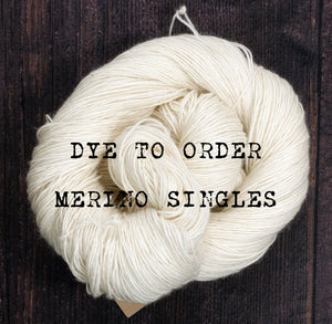 Dye to order - Merino Singles