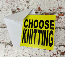 Load image into Gallery viewer, Choose Knitting, Greetings Card
