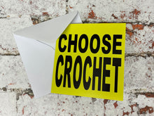 Load image into Gallery viewer, Choose Crochet, Greetings Card
