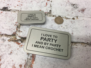 Notions Tin, I Like to Party and by Party I Mean Crochet