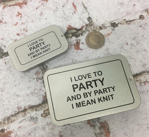 Notions Tin, I Like to Party and by Party I Mean Knit