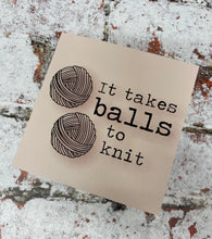 Load image into Gallery viewer, It Takes Balls to Knit, Greetings Card
