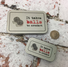Load image into Gallery viewer, Notions Tin, It Takes Balls To Crochet
