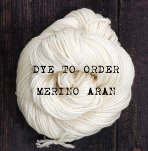 Dye to order - Merino Aran
