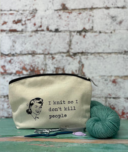 I Knit So I Don’t Kill People Cotton Canvas Notions Pouch