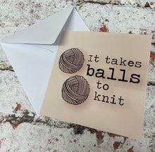 Load image into Gallery viewer, It Takes Balls to Knit, Greetings Card
